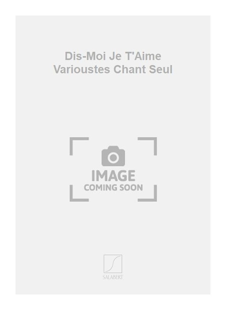 Dis-Moi Je T'Aime Varioustes Chant Seul